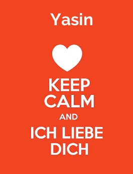 Yasin - keep calm and Ich liebe Dich!