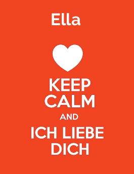 Ella - keep calm and Ich liebe Dich!