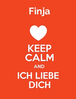 Finja - keep calm and Ich liebe Dich! Finja - keep calm and Ich liebe Dich!