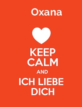 Oxana - keep calm and Ich liebe Dich!