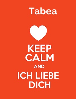 Tabea - keep calm and Ich liebe Dich!