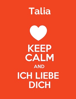Talia - keep calm and Ich liebe Dich! Talia - keep calm and Ich liebe Dich!
