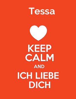 Tessa - keep calm and Ich liebe Dich!