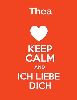 Thea - keep calm and Ich liebe Dich! Thea - keep calm and Ich liebe Dich!