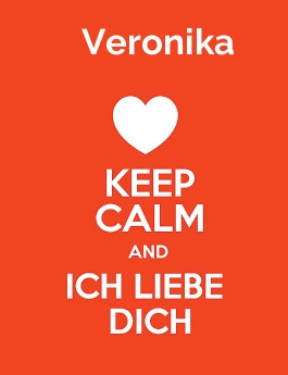 Veronika - keep calm and Ich liebe Dich!