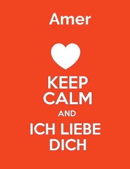 Amer - keep calm and Ich liebe Dich!