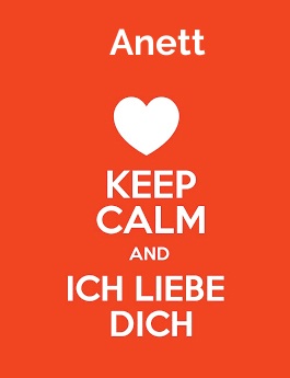 Anett - keep calm and Ich liebe Dich! Anett - keep calm and Ich liebe Dich!