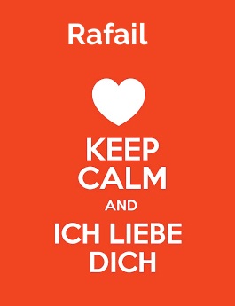 Rafail - keep calm and Ich liebe Dich!