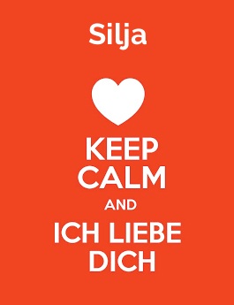 Silja - keep calm and Ich liebe Dich! Silja - keep calm and Ich liebe Dich!