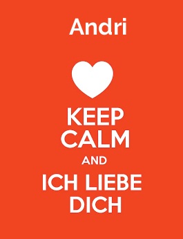Andri - keep calm and Ich liebe Dich!