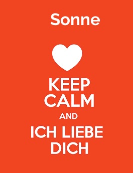 Sonne - keep calm and Ich liebe Dich! Sonne - keep calm and Ich liebe Dich!