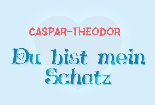 Caspar-Theodor - Du bist mein Schatz! Caspar-Theodor - Du bist mein Schatz!