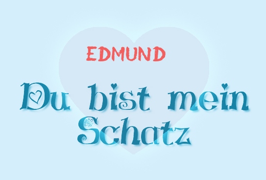 Edmund - Du bist mein Schatz!