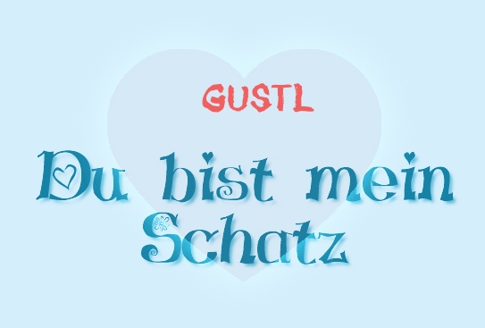 Gustl - Du bist mein Schatz! Gustl - Du bist mein Schatz!