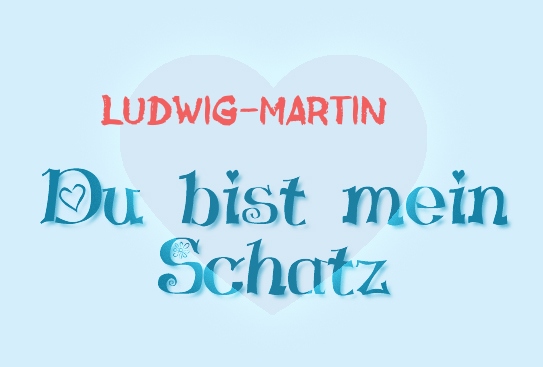 Ludwig-Martin - Du bist mein Schatz!