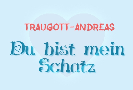 Traugott-Andreas - Du bist mein Schatz!