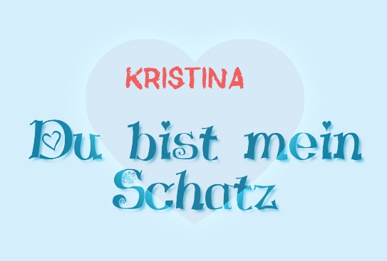 Kristina - Du bist mein Schatz! Kristina - Du bist mein Schatz!
