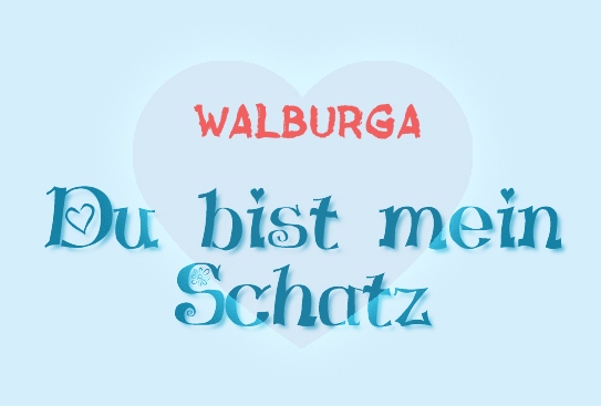 Walburga - Du bist mein Schatz! Walburga - Du bist mein Schatz!