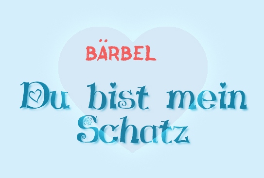 Bärbel - Du bist mein Schatz! Bärbel - Du bist mein Schatz!