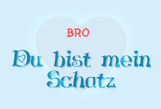 Bro - Du bist mein Schatz!