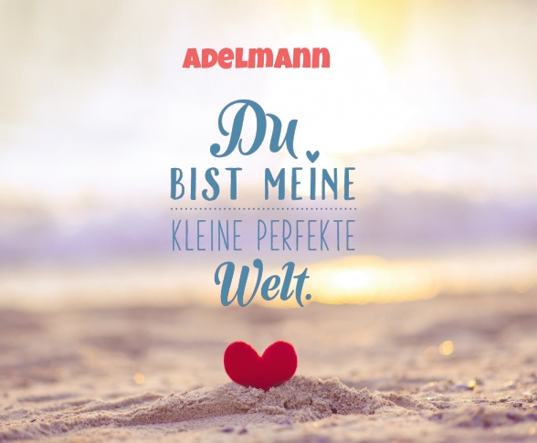 Adelmann - Du bist meine kleine perfekte Welt! Adelmann - Du bist meine kleine perfekte Welt!