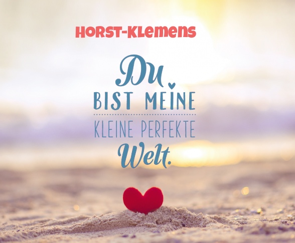 Horst-Klemens - Du bist meine kleine perfekte Welt!