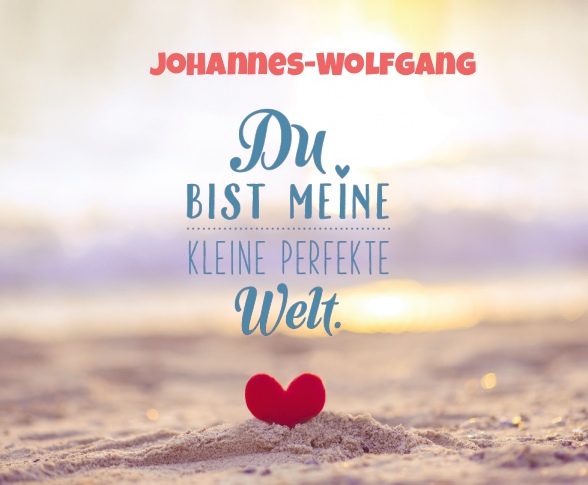 Johannes-Wolfgang - Du bist meine kleine perfekte Welt! Johannes-Wolfgang - Du bist meine kleine perfekte Welt!