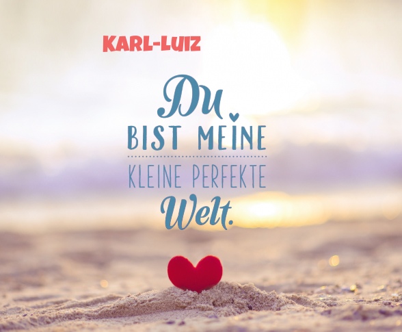 Karl-Luiz - Du bist meine kleine perfekte Welt! Karl-Luiz - Du bist meine kleine perfekte Welt!