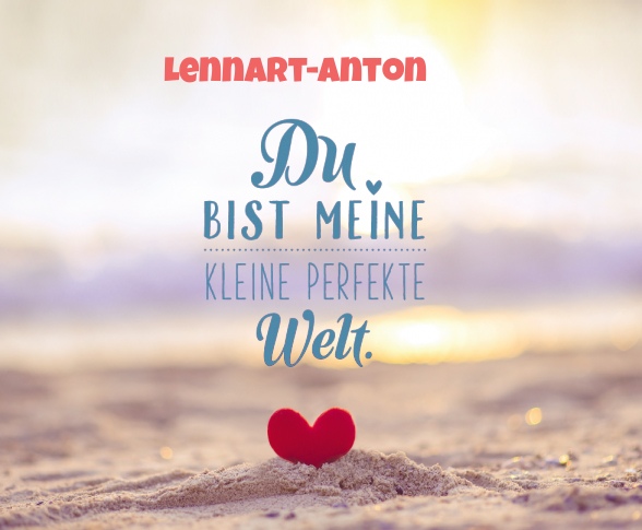 Lennart-Anton - Du bist meine kleine perfekte Welt!