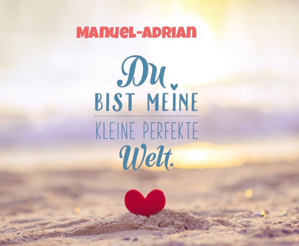 Manuel-Adrian - Du bist meine kleine perfekte Welt!