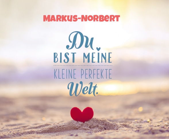 Markus-Norbert - Du bist meine kleine perfekte Welt! Markus-Norbert - Du bist meine kleine perfekte Welt!