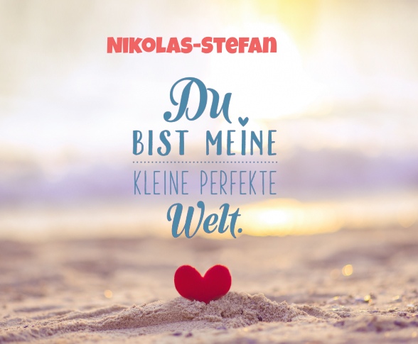 Nikolas-Stefan - Du bist meine kleine perfekte Welt!