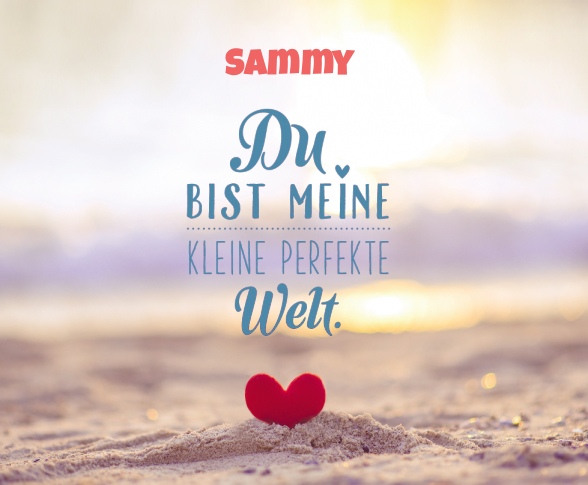 Sammy - Du bist meine kleine perfekte Welt!