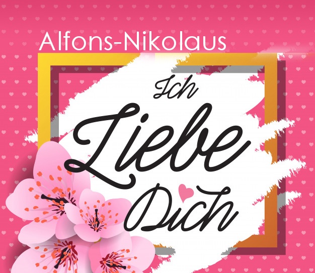 Ich liebe Dich, Alfons-Nikolaus!