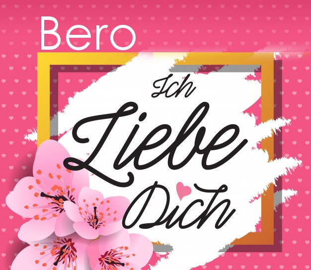 Ich liebe Dich, Bero!