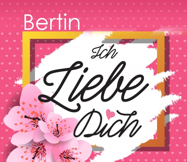 Ich liebe Dich, Bertin!