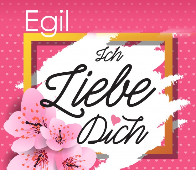 Ich liebe Dich, Egil!