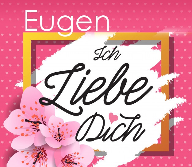 Ich liebe Dich, Eugen!