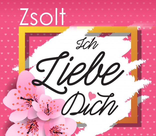 Ich liebe Dich, Zsolt!