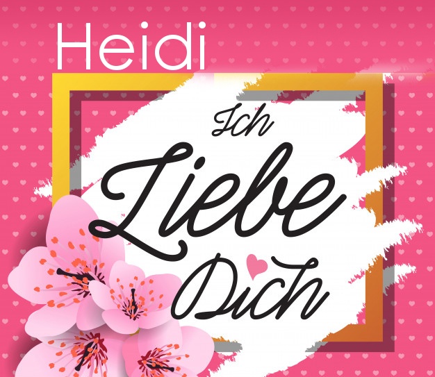Ich liebe Dich, Heidi!