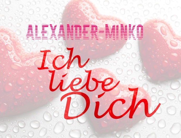 Alexander-Minko, Ich liebe Dich!