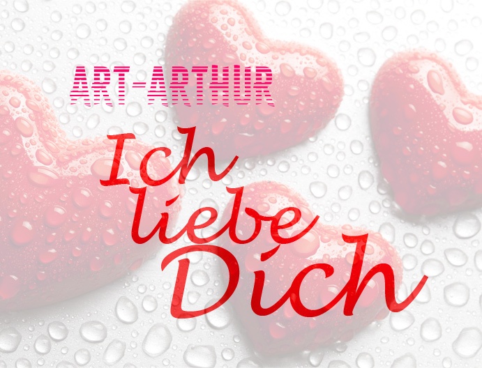 Art-Arthur, Ich liebe Dich!