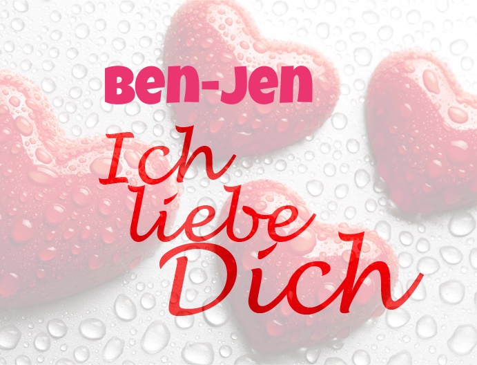 Ben-jen, Ich liebe Dich!