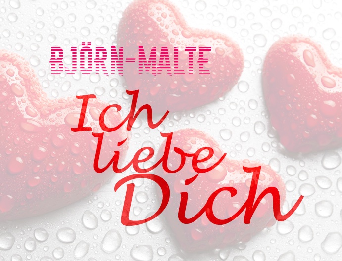 Bjrn-Malte, Ich liebe Dich!