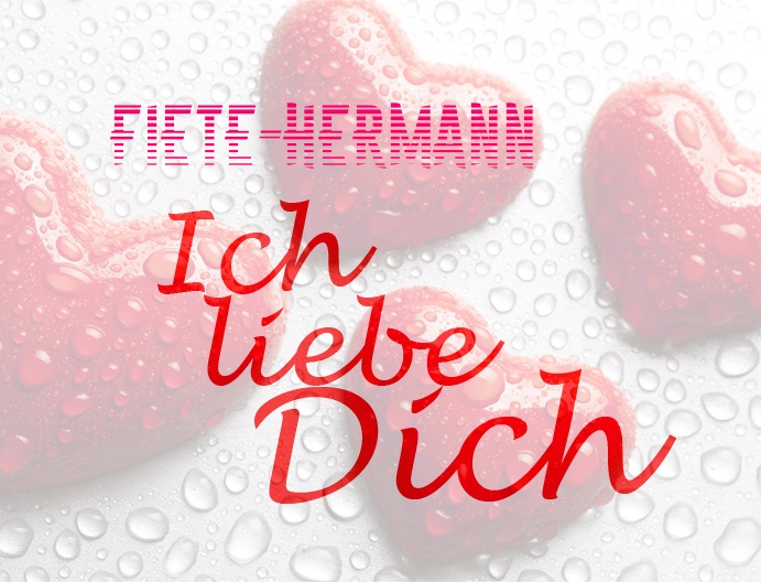 Fiete-Hermann, Ich liebe Dich!
