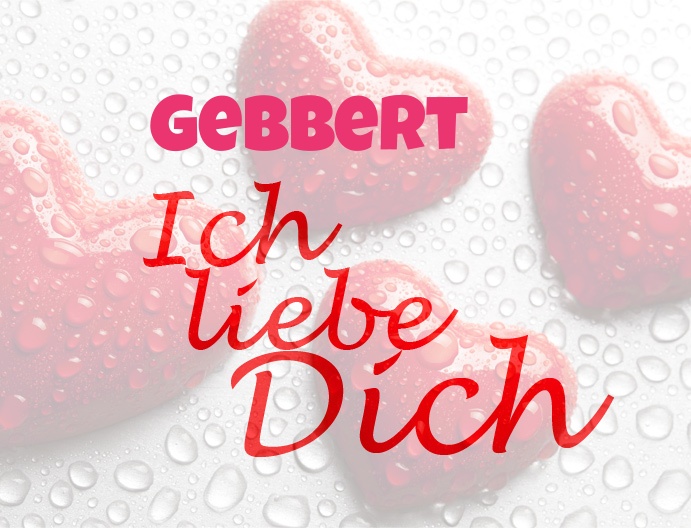 Gebbert, Ich liebe Dich!