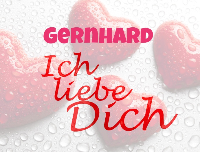Gernhard, Ich liebe Dich!