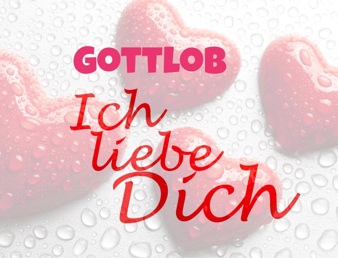 Gottlob, Ich liebe Dich!