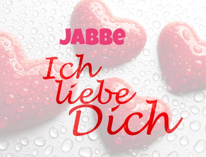 Jabbe, Ich liebe Dich!