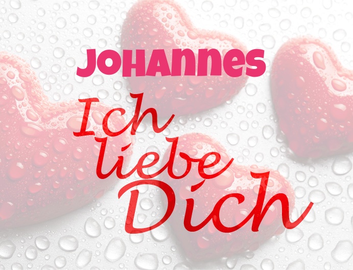 Johannes, Ich liebe Dich!